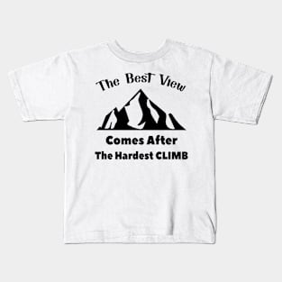 The Best View Comes After The Hardest Climb Kids T-Shirt